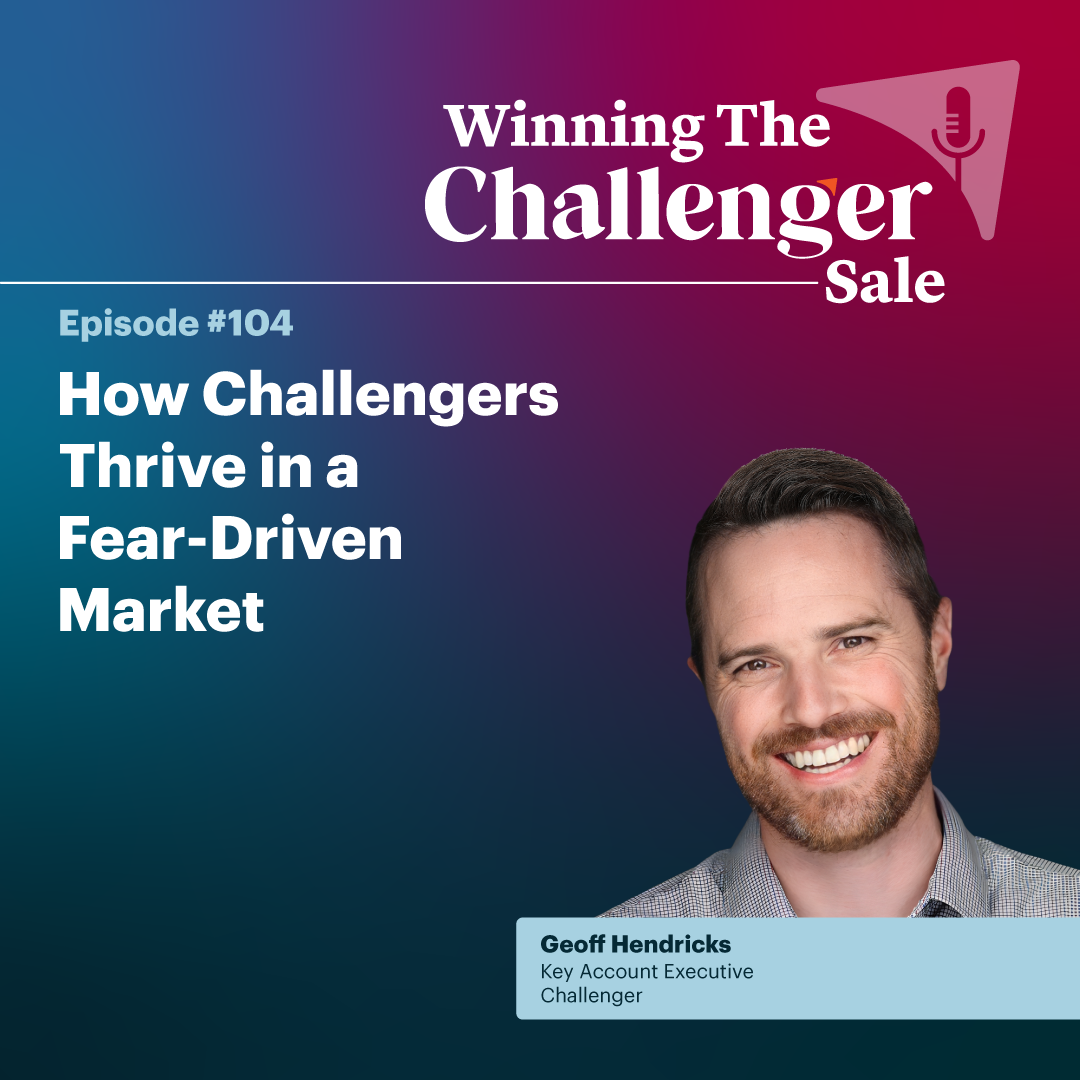 Podcast #104: How Challengers Thrive in a Fear-Driven Market